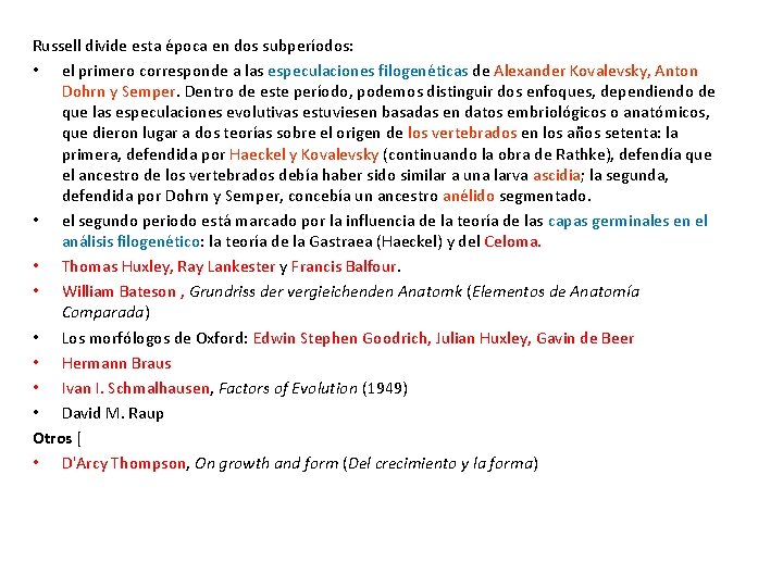 Russell divide esta época en dos subperíodos: • el primero corresponde a las especulaciones