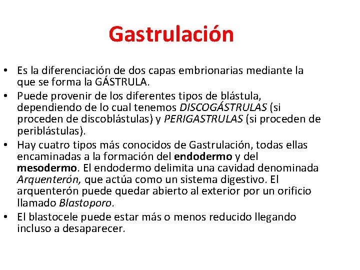 Gastrulación • Es la diferenciación de dos capas embrionarias mediante la que se forma