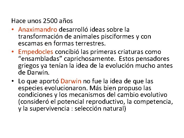 Hace unos 2500 años • Anaximandro desarrolló ideas sobre la transformación de animales pisciformes