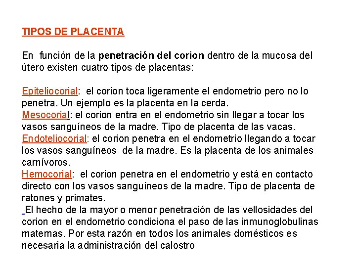  TIPOS DE PLACENTA En función de la penetración del corion dentro de la