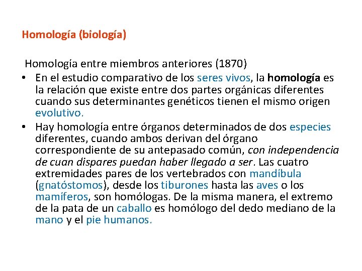 Homología (biología) Homología entre miembros anteriores (1870) • En el estudio comparativo de los