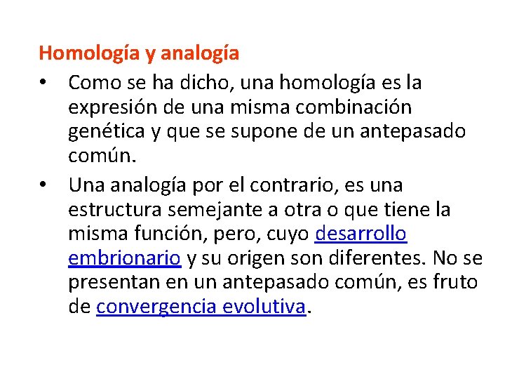 Homología y analogía • Como se ha dicho, una homología es la expresión de