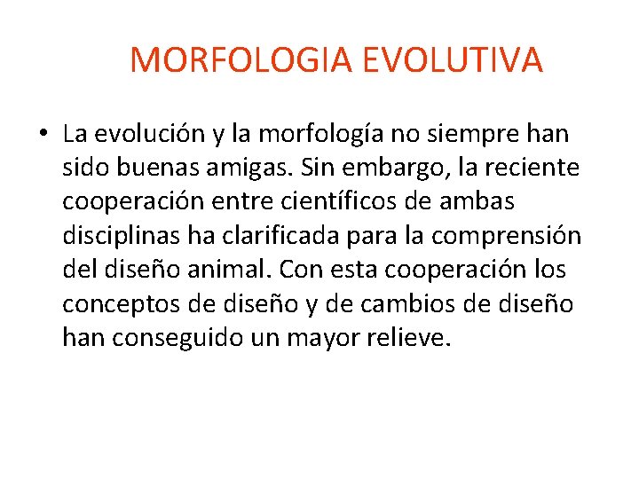 MORFOLOGIA EVOLUTIVA • La evolución y la morfología no siempre han sido buenas amigas.