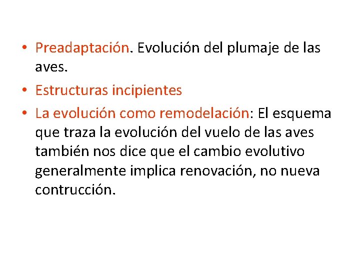  • Preadaptación. Evolución del plumaje de las aves. • Estructuras incipientes • La