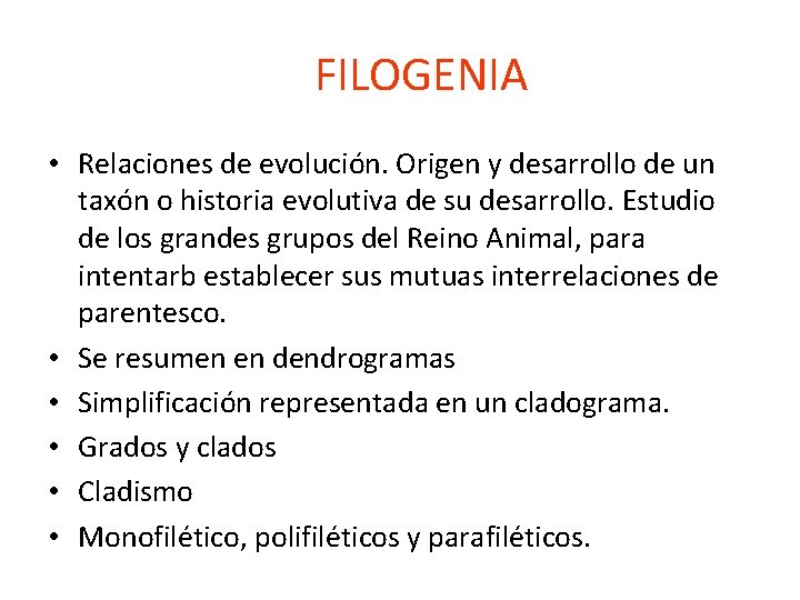 FILOGENIA • Relaciones de evolución. Origen y desarrollo de un taxón o historia evolutiva