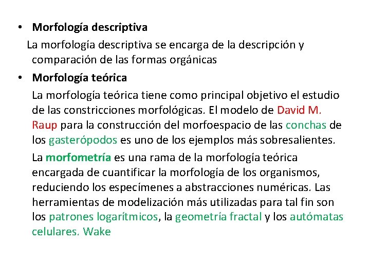  • Morfología descriptiva La morfología descriptiva se encarga de la descripción y comparación