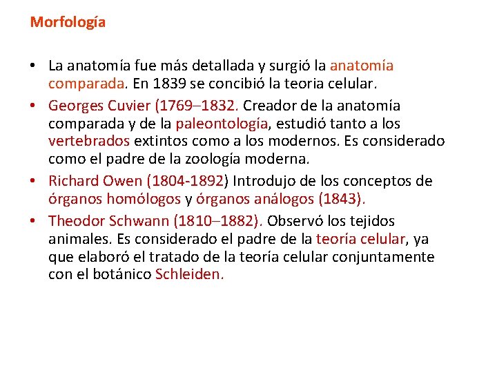 Morfología • La anatomía fue más detallada y surgió la anatomía comparada. En 1839