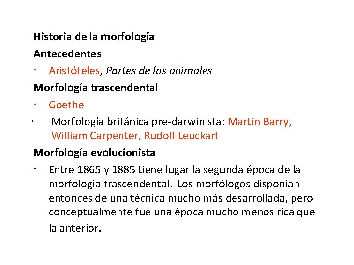 Historia de la morfología Antecedentes Aristóteles, Partes de los animales Morfología trascendental Goethe Morfología