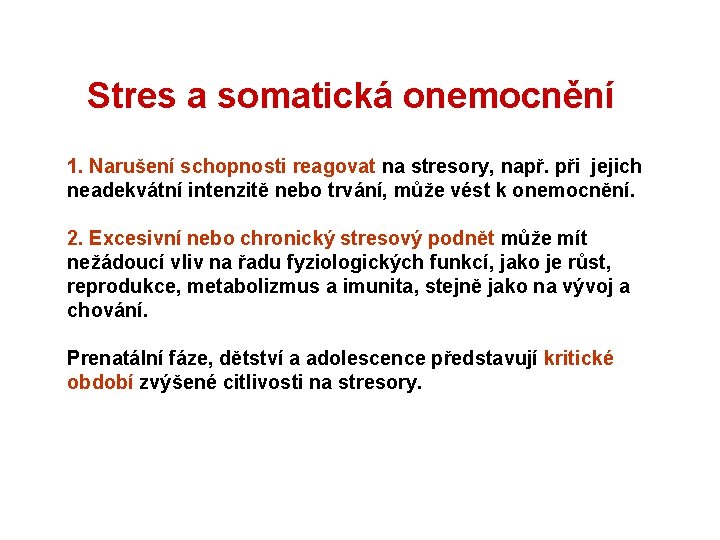 Stres a somatická onemocnění 1. Narušení schopnosti reagovat na stresory, např. při jejich neadekvátní