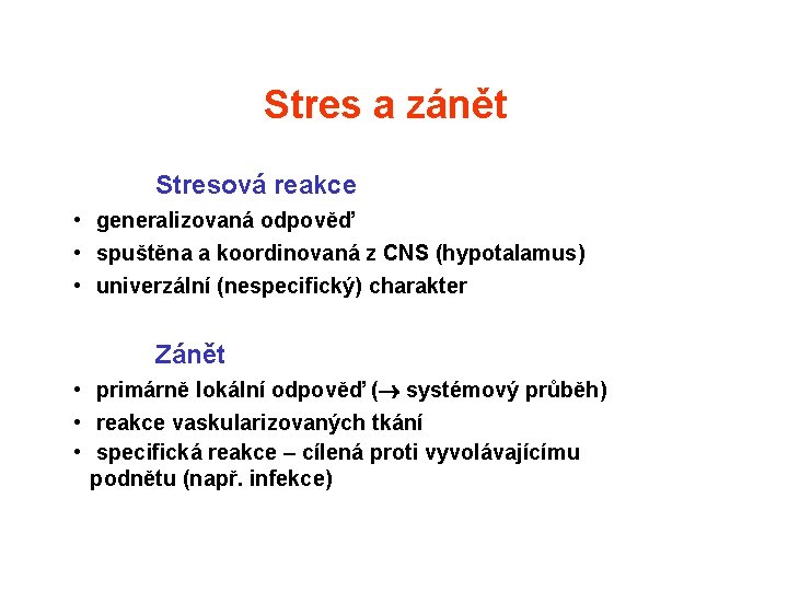 Stres a zánět Stresová reakce • generalizovaná odpověď • spuštěna a koordinovaná z CNS