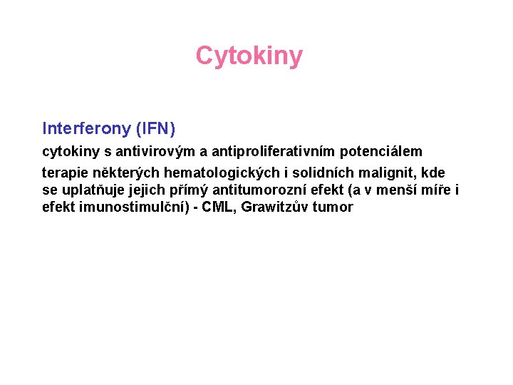 Cytokiny Interferony (IFN) cytokiny s antivirovým a antiproliferativním potenciálem terapie některých hematologických i solidních