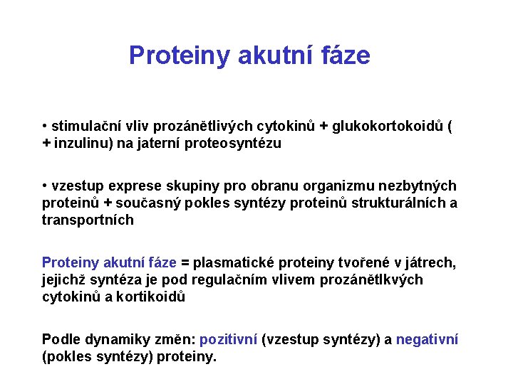 Proteiny akutní fáze • stimulační vliv prozánětlivých cytokinů + glukokortokoidů ( + inzulinu) na