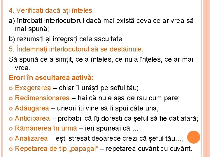 4. Verificați dacă ați înțeles. a) întrebați interlocutorul dacă mai există ceva ce ar