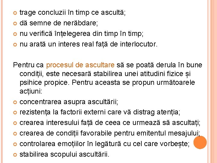 trage concluzii în timp ce ascultă; dă semne de nerăbdare; nu verifică înțelegerea din