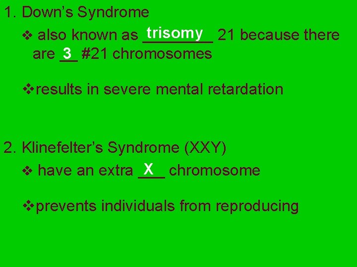1. Down’s Syndrome trisomy 21 because there v also known as ____ 3 #21