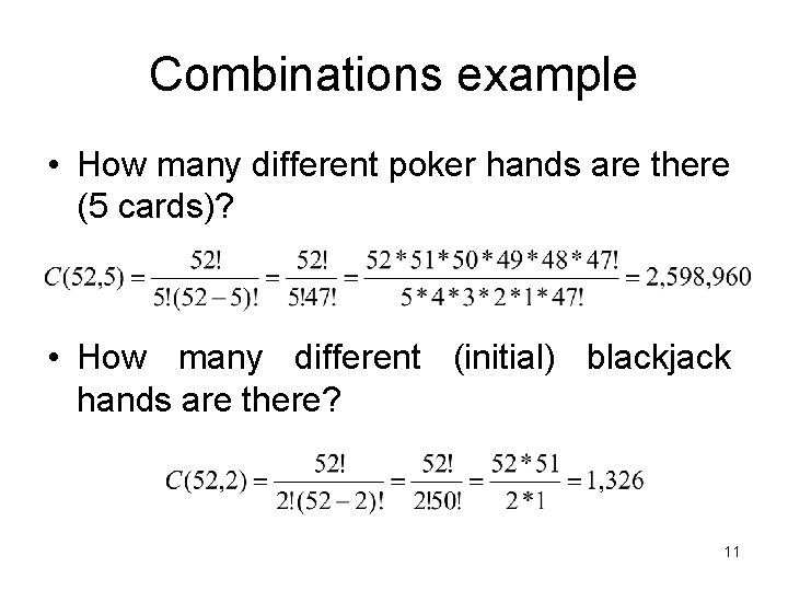 Combinations example • How many different poker hands are there (5 cards)? • How