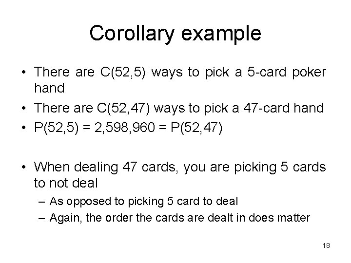 Corollary example • There are C(52, 5) ways to pick a 5 -card poker Corollary example • There are C(52, 5) ways to pick a 5 -card poker