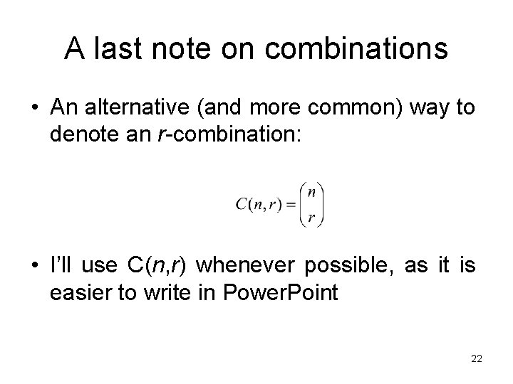 A last note on combinations • An alternative (and more common) way to denote