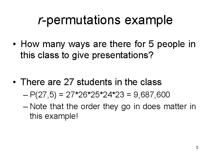 r-permutations example • How many ways are there for 5 people in this class