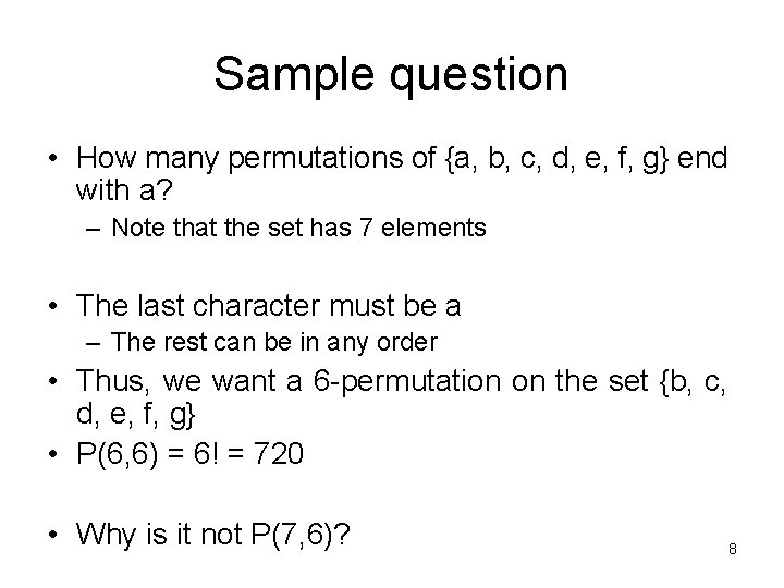 Sample question • How many permutations of {a, b, c, d, e, f, g} Sample question • How many permutations of {a, b, c, d, e, f, g}