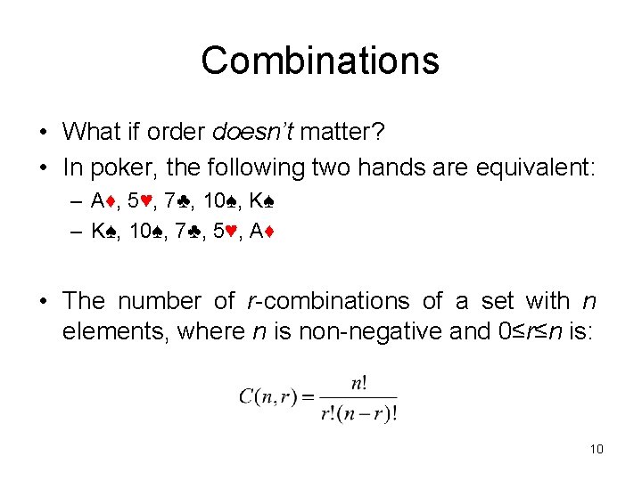 Combinations • What if order doesn’t matter? • In poker, the following two hands Combinations • What if order doesn’t matter? • In poker, the following two hands