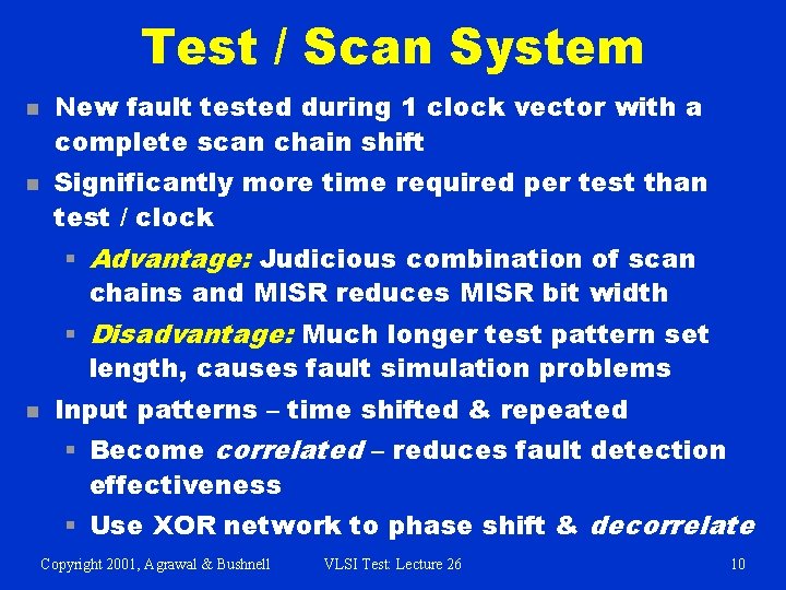 Test / Scan System n n New fault tested during 1 clock vector with