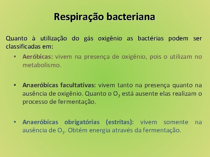 Respiração bacteriana Quanto à utilização do gás oxigênio as bactérias podem ser classificadas em: