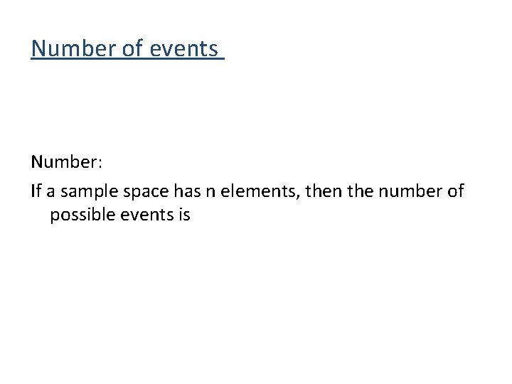 Number of events Number: If a sample space has n elements, then the number
