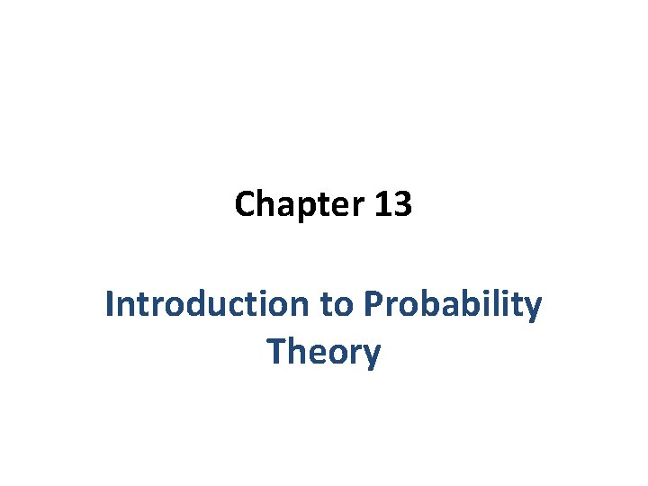 Chapter 13 Introduction to Probability Theory 