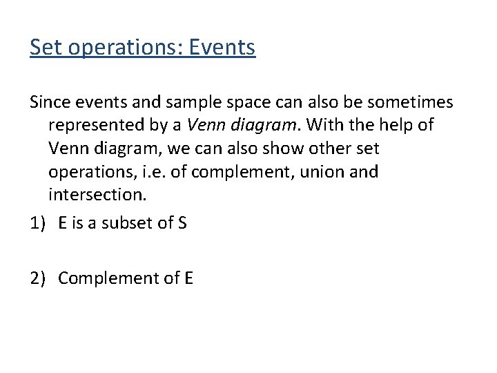 Set operations: Events Since events and sample space can also be sometimes represented by