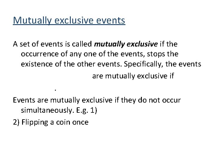 Mutually exclusive events A set of events is called mutually exclusive if the occurrence