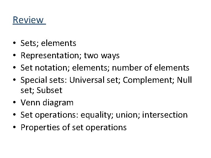 Review Sets; elements Representation; two ways Set notation; elements; number of elements Special sets: