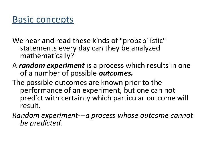 Basic concepts We hear and read these kinds of "probabilistic" statements every day can