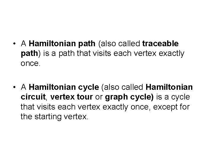  • A Hamiltonian path (also called traceable path) is a path that visits