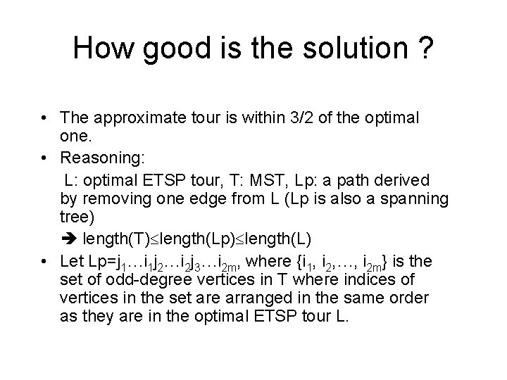 How good is the solution ? • The approximate tour is within 3/2 of