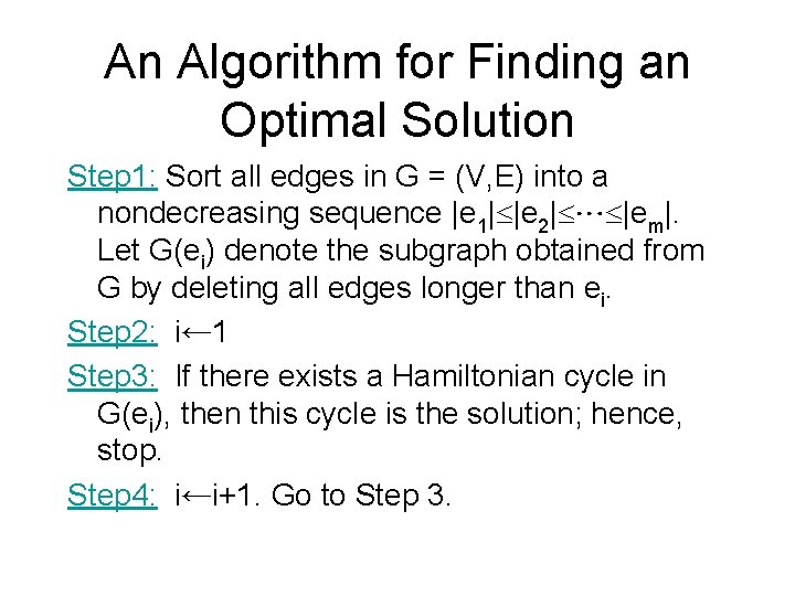 An Algorithm for Finding an Optimal Solution Step 1: Sort all edges in G