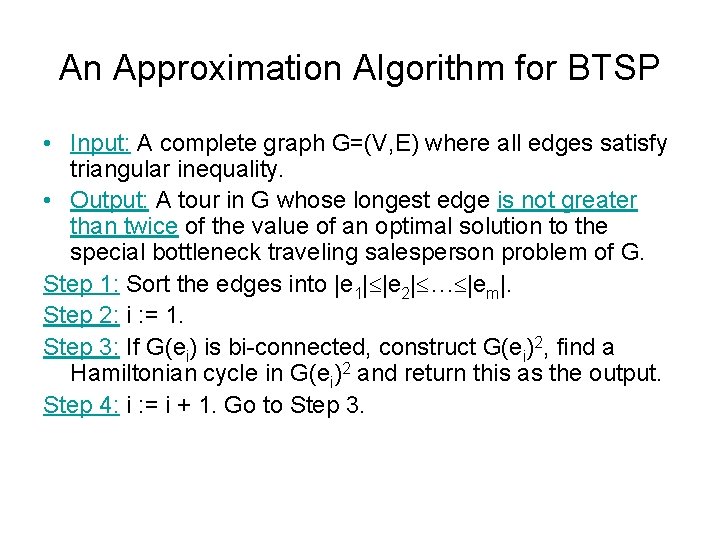 An Approximation Algorithm for BTSP • Input: A complete graph G=(V, E) where all
