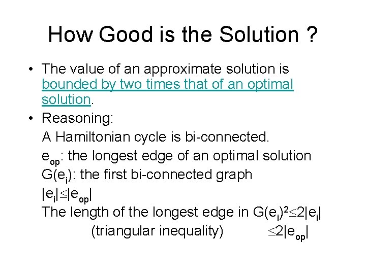 How Good is the Solution ? • The value of an approximate solution is