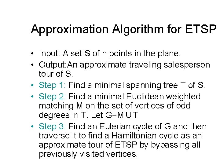 Approximation Algorithm for ETSP • Input: A set S of n points in the