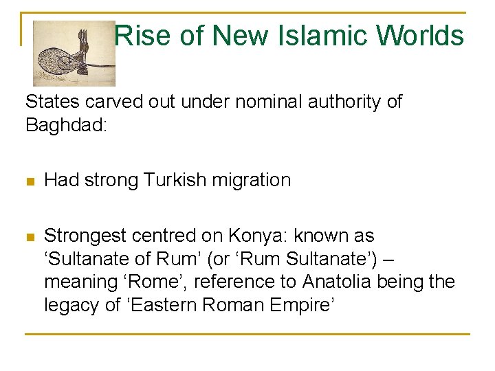 Rise of New Islamic Worlds States carved out under nominal authority of Baghdad: n