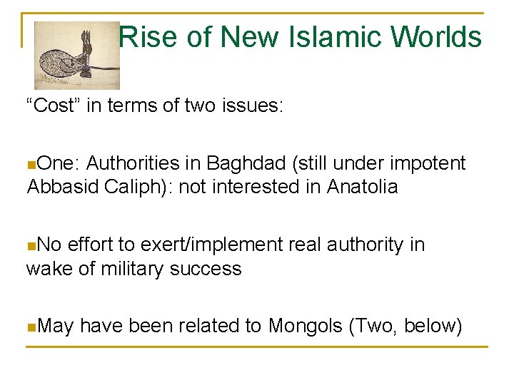 Rise of New Islamic Worlds “Cost” in terms of two issues: n. One: Authorities