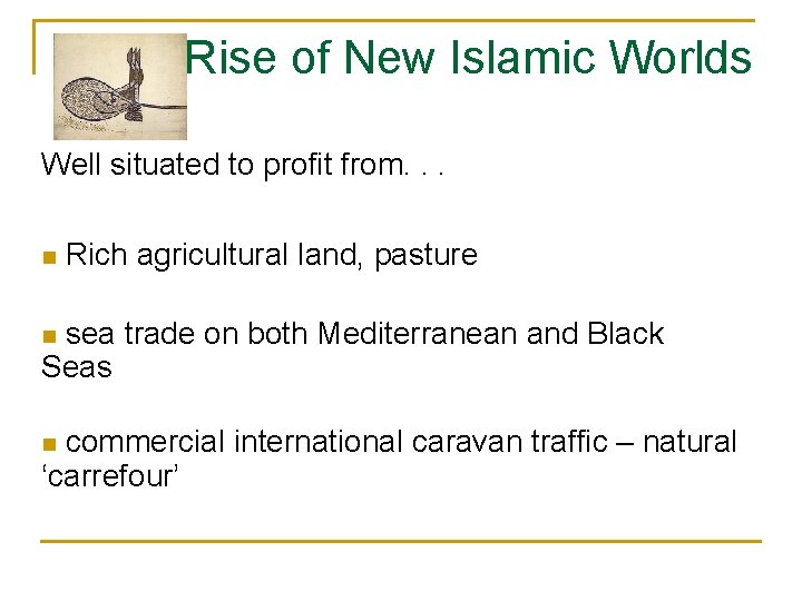 Rise of New Islamic Worlds Well situated to profit from. . . n Rich