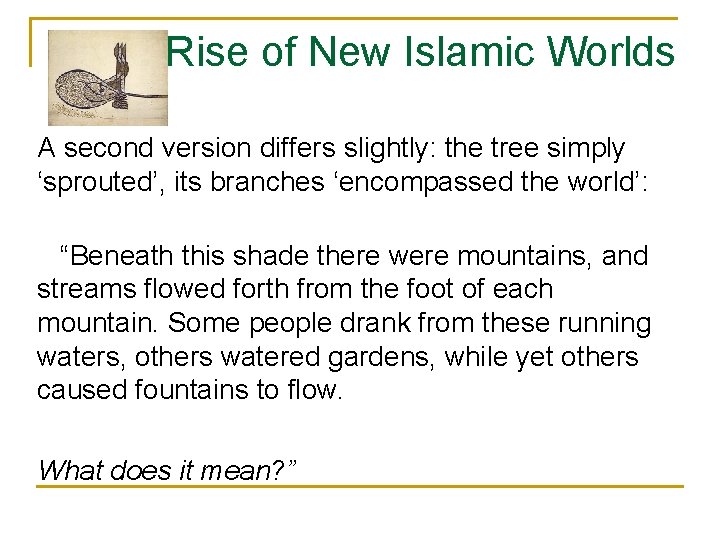 Rise of New Islamic Worlds A second version differs slightly: the tree simply ‘sprouted’,