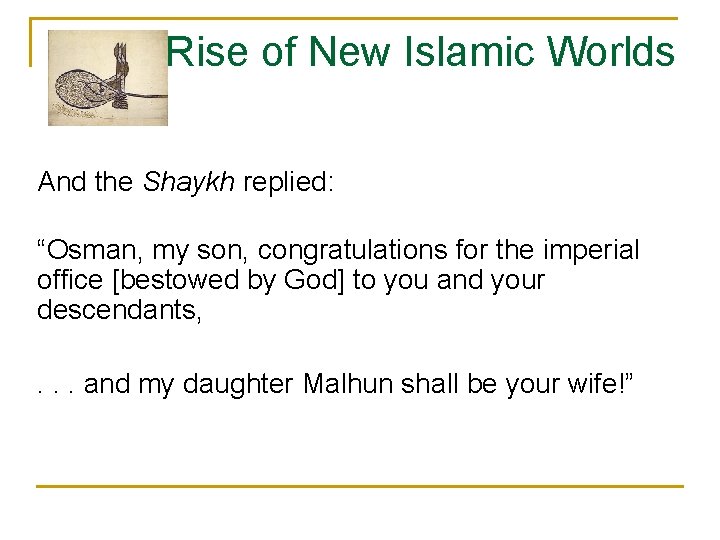 Rise of New Islamic Worlds And the Shaykh replied: “Osman, my son, congratulations for