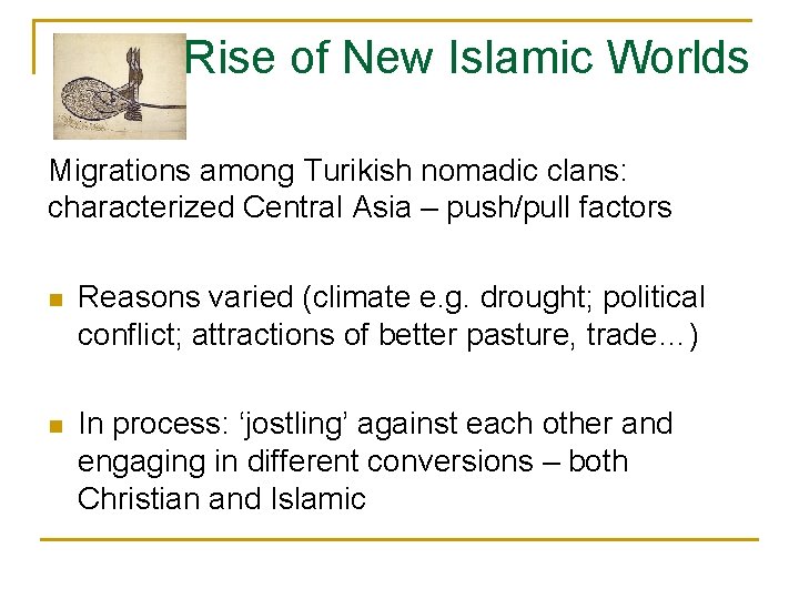 Rise of New Islamic Worlds Migrations among Turikish nomadic clans: characterized Central Asia –