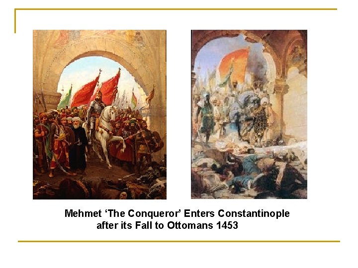 Mehmet ‘The Conqueror’ Enters Constantinople after its Fall to Ottomans 1453 