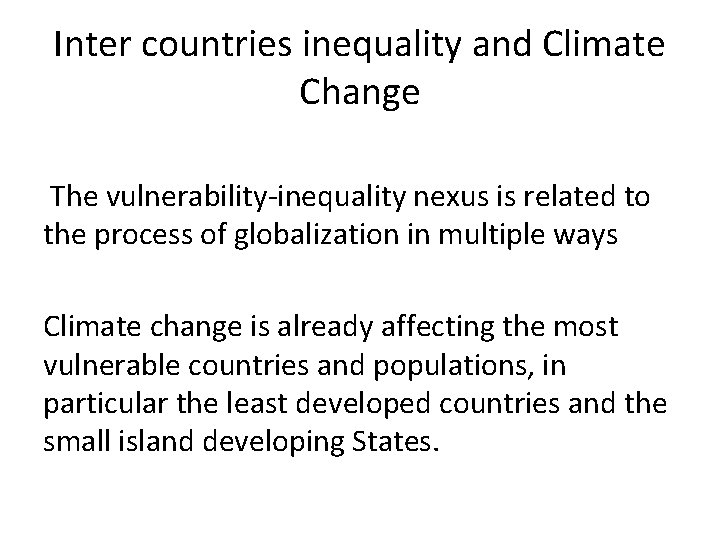 Inter countries inequality and Climate Change The vulnerability-inequality nexus is related to the process Inter countries inequality and Climate Change The vulnerability-inequality nexus is related to the process