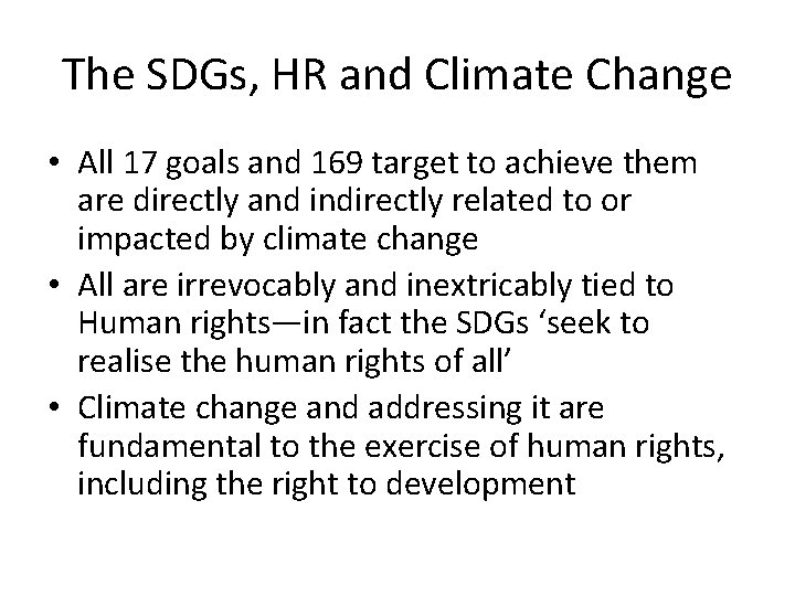 The SDGs, HR and Climate Change • All 17 goals and 169 target to The SDGs, HR and Climate Change • All 17 goals and 169 target to