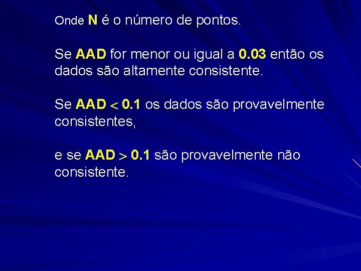 Onde N é o número de pontos. Se AAD for menor ou igual a