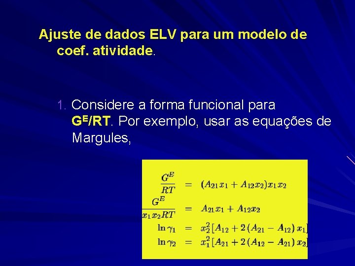 Ajuste de dados ELV para um modelo de coef. atividade. 1. Considere a forma